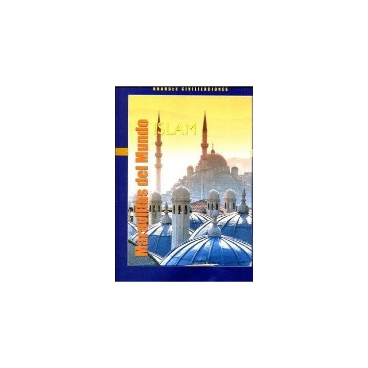 Maravillas del mundo. Islam. Grandes civilizaciones